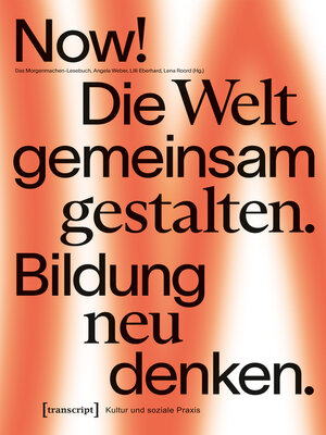 cover image of Now! Die Welt gemeinsam gestalten. Bildung neu denken